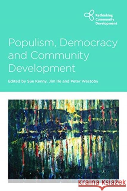 Populism, Democracy and Community Development Sue Kenny Jim Ife 9781447353843 Policy Press - książka