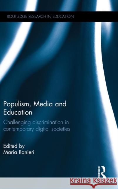 Populism, Media and Education: Challenging Discrimination in Contemporary Digital Societies Maria Ranieri   9781138929845 Taylor and Francis - książka