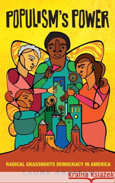 Populism's Power: Radical Grassroots Democracy in America Laura Grattan 9780190277628 Oxford University Press, USA - książka