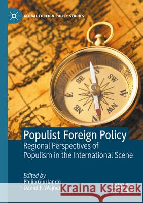 Populist Foreign Policy: Regional Perspectives of Populism in the International Scene Philip Giurlando Daniel F. Wajner 9783031227752 Palgrave MacMillan - książka