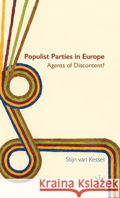 Populist Parties in Europe: Agents of Discontent? Van Kessel, Stijn 9781137414106 Palgrave MacMillan - książka