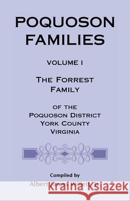 Poquoson Families: The Forrest Family of the Poquoson District, York County, Virginia A James Willett, Jr 9780788457395 Heritage Books - książka