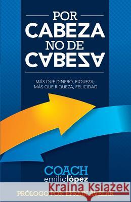 Por Cabeza, No de Cabeza Emilio Lopez 9781498462754 Xulon Press - książka