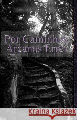 Por caminhos arcanos errei Castro, Jorge Ribeiro De 9781499682359 Createspace - książka