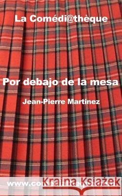 Por Debajo de la Mesa Jean-Pierre Martinez 9781973503118 Independently Published - książka