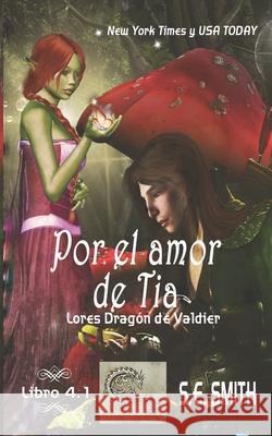 Por el amor de Tia: Lores Drag?n de Valdier, Libro 4.1 S. E. Smith 9781691096336 Independently Published - książka