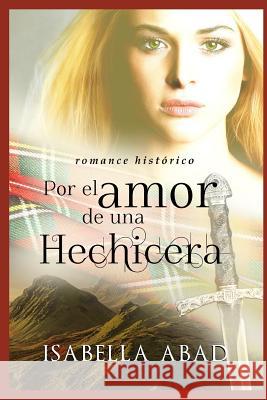 Por el amor de una hechicera Abad, Isabella 9781791540234 Independently Published - książka