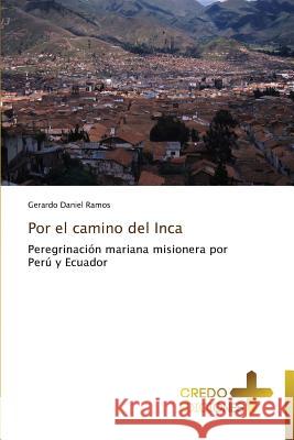 Por El Camino del Inca Ramos Gerardo Daniel 9783639521788 Credo Ediciones - książka