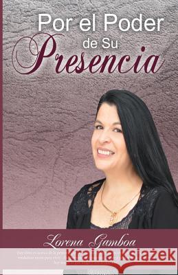 Por el Poder de Su Presencia Gamboa, Ana Lorena 9780982498101 Free in Christ Ministries International Incor - książka