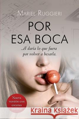 Por esa boca Ruggieri, Mariel 9781536898262 Createspace Independent Publishing Platform - książka