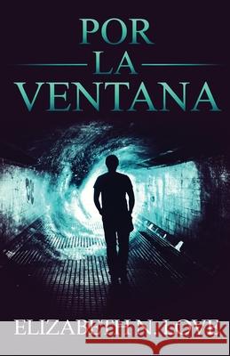 Por La Ventana Elizabeth N. Love Lucio Sa 9784824146342 Next Chapter - książka
