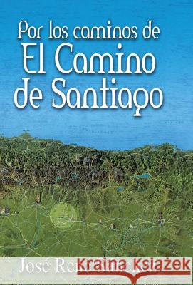 Por Los Caminos de El Camino de Santiago Jose Rene Sanchez 9781463362591 Palibrio - książka