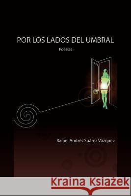 Por Los Lados del Umbral Rafael Andres Suarez Vazquez 9781463302986 Palibrio - książka