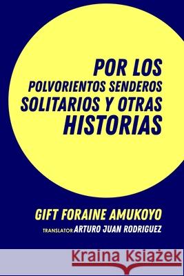 Por los polvorientos senderos solitarios y otras historias Arturo Juan Rodr Gift Foraine Amukoyo 9788835409359 Tektime - książka