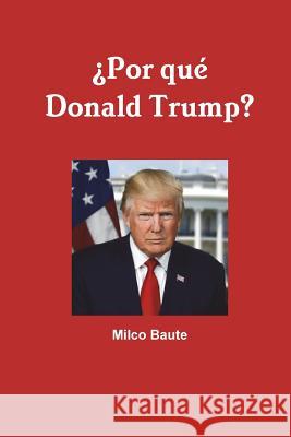 ¿Por qué Donald Trump? Milco Baute 9781387421602 Lulu.com - książka