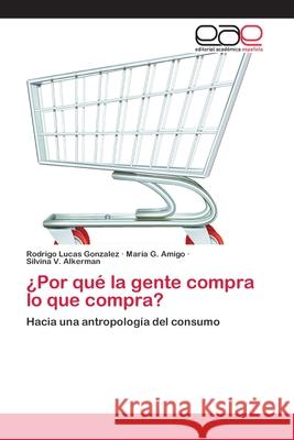 ¿Por qué la gente compra lo que compra? Lucas Gonzalez, Rodrigo 9783659068164 Editorial Academica Espanola - książka