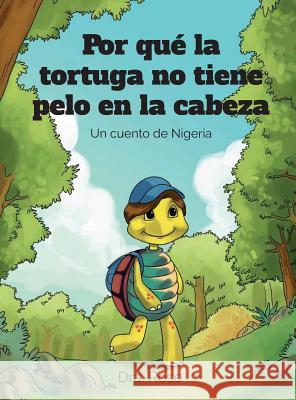 Por qué la Tortuga no Tiene Pelo en la Cabeza Ihedogho, Rose 9781947491007 Yorkshire Publishing - książka