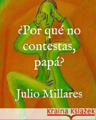 ¿Por qué no contestas, papá? Millares, Julio 9781070401652 Independently Published - książka