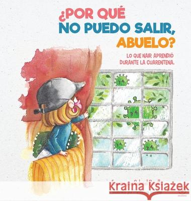 ¿Por qué no puedo salir, abuelo?: Lo que Nair aprendió sobre la cuarentena Bonilla, Gabriel 9781640868687 Ibukku, LLC - książka