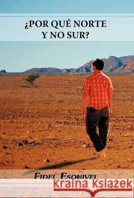 Por Qu Norte y No Sur? Fidel Esquivel 9781463309572 Palibrio - książka