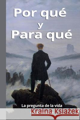 Por Qué y Para Qué: La pregunta de la vida Ricardo Beleta Guasch 9781517472856 Createspace Independent Publishing Platform - książka