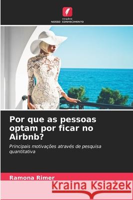 Por que as pessoas optam por ficar no Airbnb? Rimer, Ramona 9786200759047 Edições Nosso Conhecimento - książka