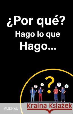 ?Por que? Hago lo que Hago Vaidhal   9781685743475 Ibukku, LLC - książka