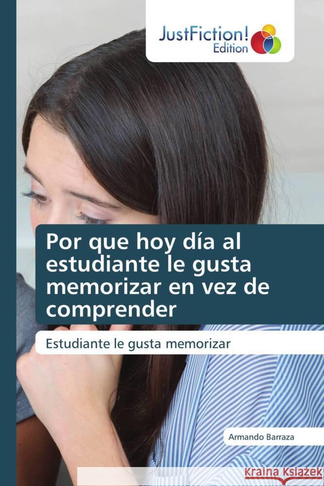 Por que hoy dia al estudiante le gusta memorizar en vez de comprender Armando Barraza   9786200108258 Justfiction Edition - książka