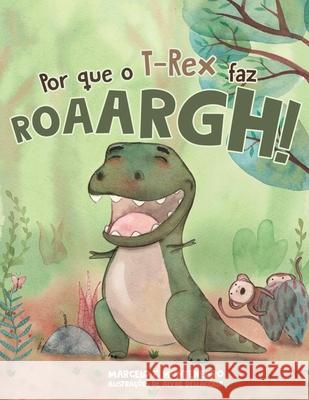Por que o T-Rex faz roarrrgh! Marcelo Montenegro, Alyne Dellacqua 9789198724622 Mmarmelomartelo - książka