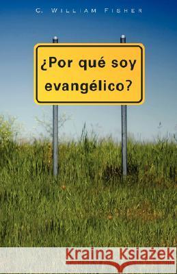 Por Que Soy Evangelico C. William Fisher 9781563442766 Casa Nazarena de Publicaciones - książka