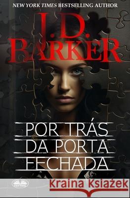Por Tr?s Da Porta Fechada Bruna Boiani                             J D Barker 9788835481799 Tektime - książka