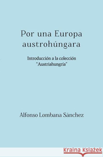 Por una Europa austrohúngara : Introducción a la colección 