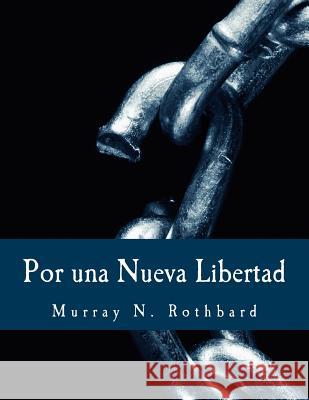 Por una Nueva Libertad (Edición en Letras Grandes): El Manifiesto Libertario Rothbard, Murray N. 9781499272536 Createspace - książka