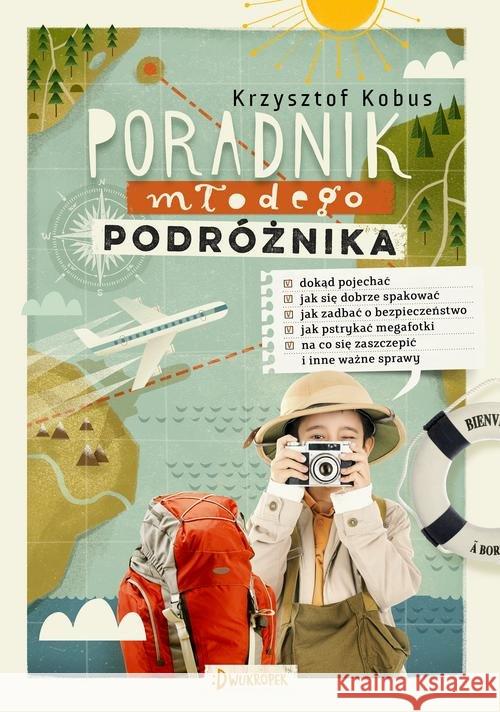 Poradnik młodego podróżnika Kobus Krzysztof 9788378749950 Dwukropek - książka