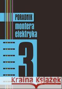 Poradnik montera elektryka Tom 3  9788301187651 Wydawnictwo Naukowe PWN - książka