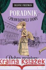 Poradnik prawdziwej damy Dianne Freeman 9788383290232 Skarpa Warszawska - książka