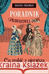 Poradnik prawdziwej damy Dianne Freeman, Magda Witkowska 9788383293424 Skarpa Warszawska - książka