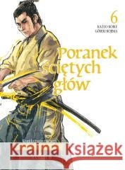 Poranek ściętych głów T.6 Kazuo Koike 9788367799010 Hanami - książka