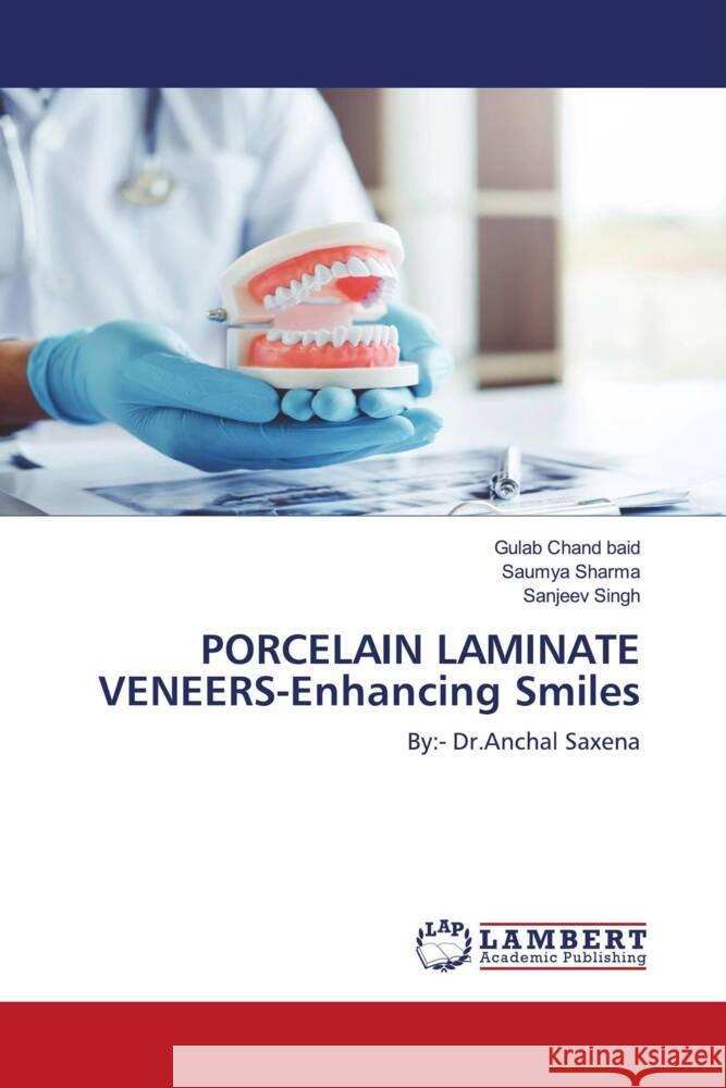 PORCELAIN LAMINATE VENEERS-Enhancing Smiles baid, Gulab Chand, Sharma, Saumya, Singh, Sanjeev 9786203028133 LAP Lambert Academic Publishing - książka