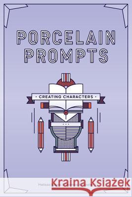 Porcelain Prompts: Creating Characters Melissa Koons Thomas a. Fowler 9781947269040 Spine Press + Post - książka