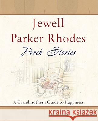 Porch Stories: A Grandmother's Guide to Happiness Jewell Parker Rhodes 9780743497121 Atria Books - książka