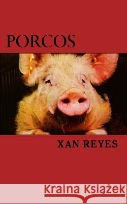 Porcos Xan Reyes 9781523327867 Createspace Independent Publishing Platform - książka