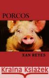 Porcos Xan Reyes 9781523327867 Createspace Independent Publishing Platform
