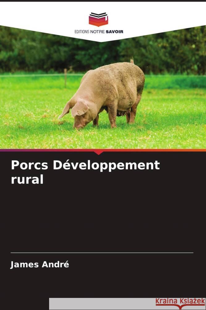 Porcs Développement rural André, James 9786205404775 Editions Notre Savoir - książka