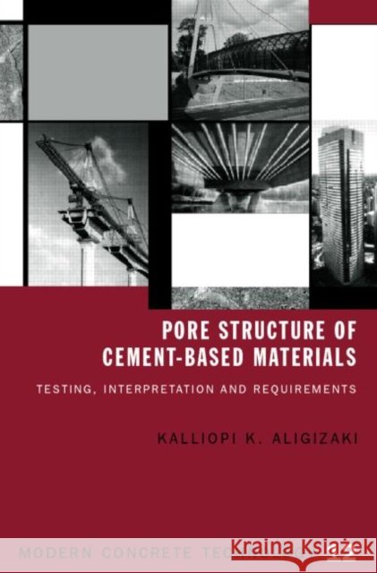 Pore Structure of Cement-Based Materials : Testing, Interpretation and Requirements Kalliopi K. Aligizaki 9780419228004 Taylor & Francis Group - książka