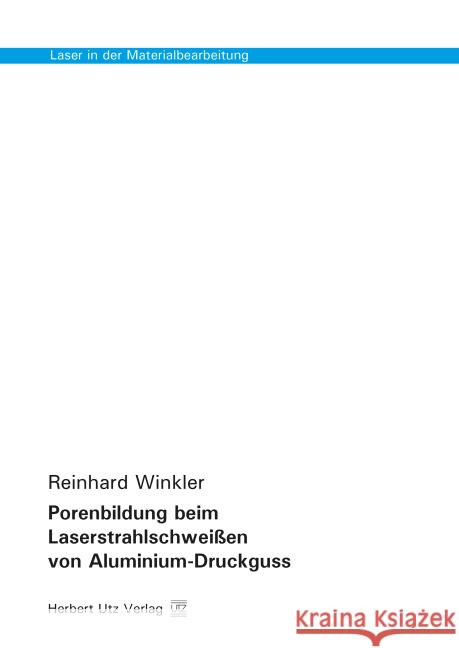 Porenbildung beim Laserstrahlschweißen von Aluminium-Druckguss Winkler, Reinhard 9783831680870 Utz - książka