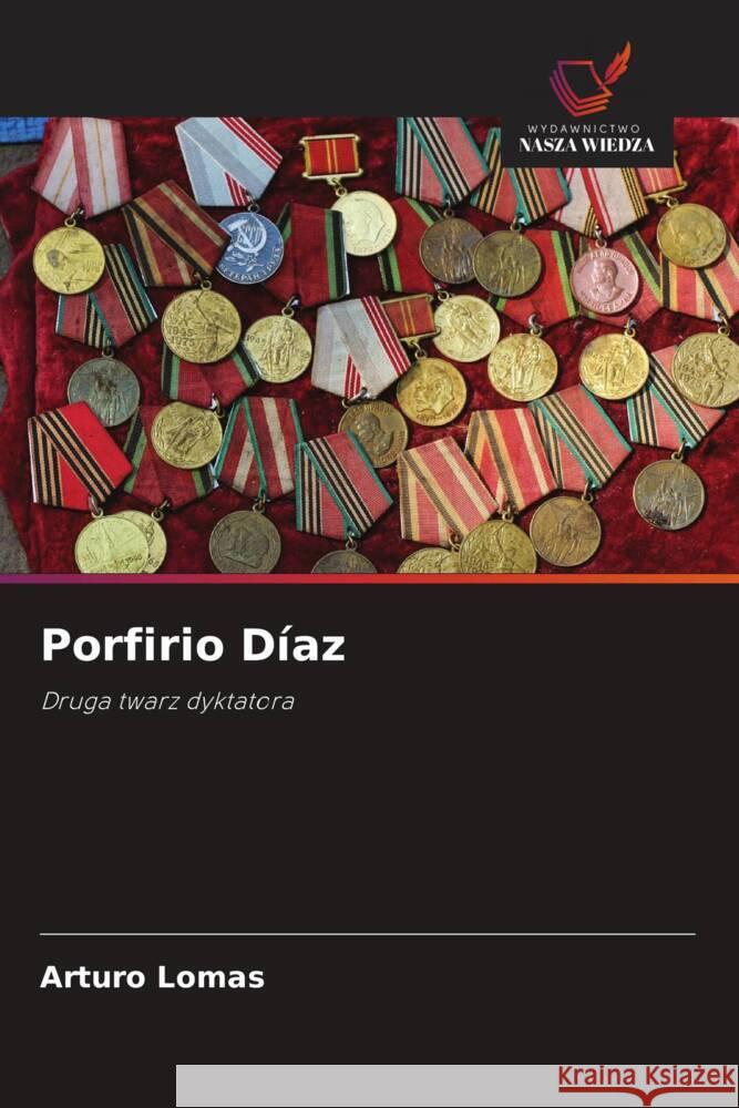 Porfirio Díaz Lomas, Arturo 9786208287665 Wydawnictwo Nasza Wiedza - książka