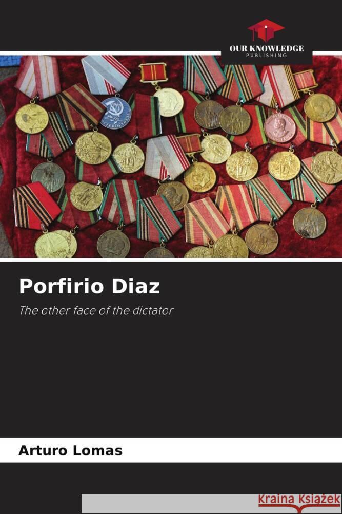 Porfirio Diaz Lomas, Arturo 9786208287627 Our Knowledge Publishing - książka