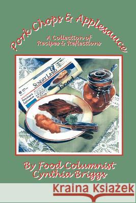 Pork Chops and Applesauce: A Collection of Recipes and Reflections Briggs, Cynthia 9781403381651 Authorhouse - książka