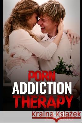 Porn Addiction Therapy Kate Addario 9781537339320 Createspace Independent Publishing Platform - książka